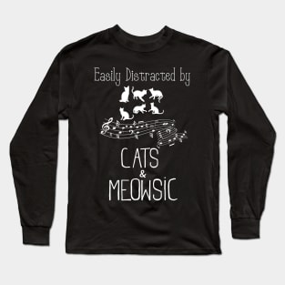 Cat pun “ easily distracted by cats and meowsic” Long Sleeve T-Shirt